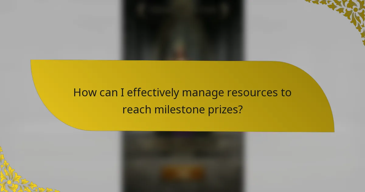 How can I effectively manage resources to reach milestone prizes?