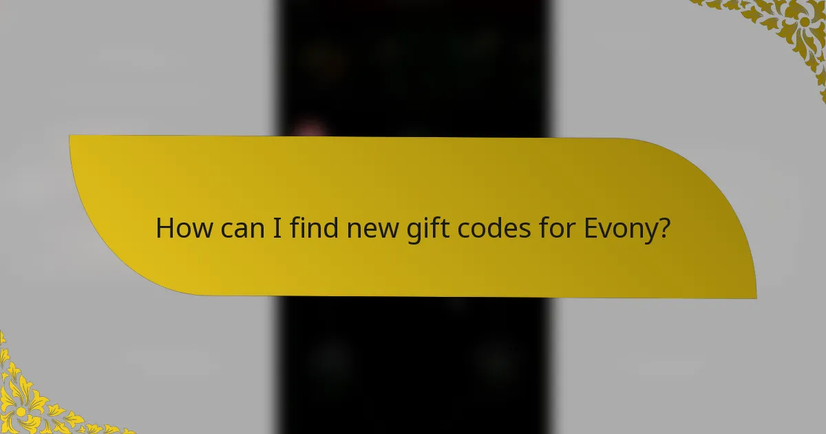 How can I find new gift codes for Evony?