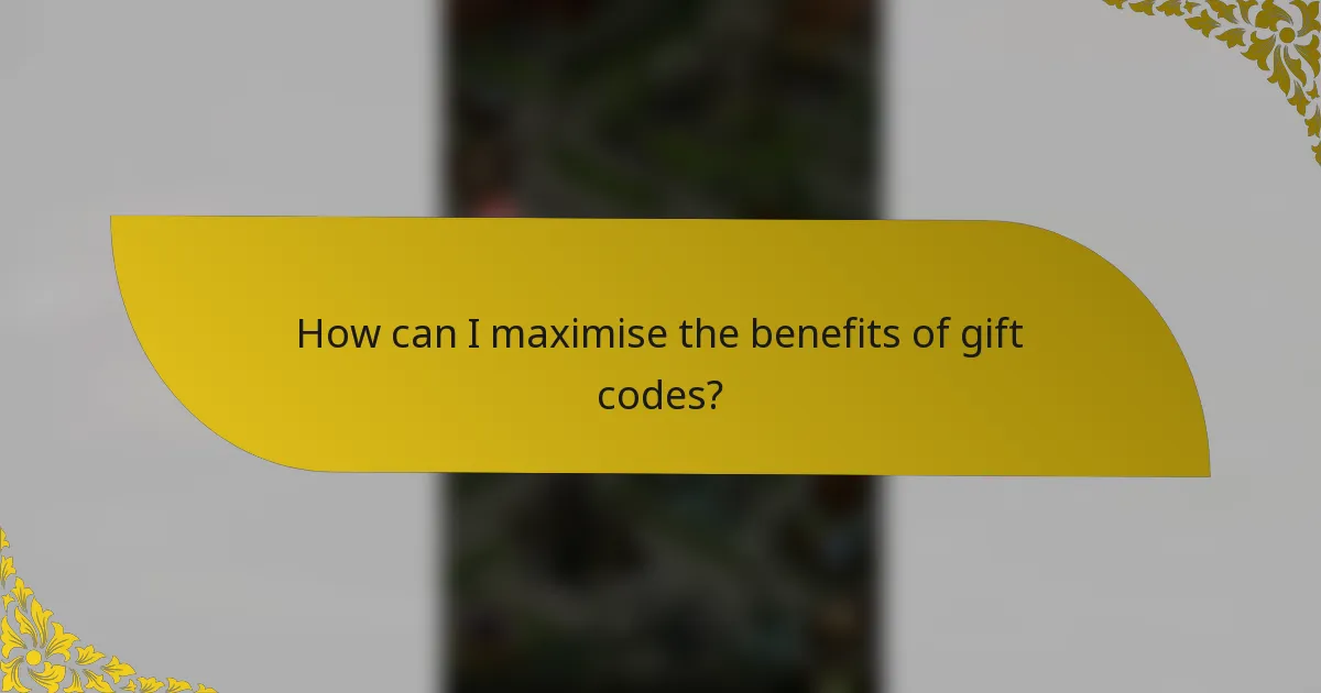 How can I maximise the benefits of gift codes?