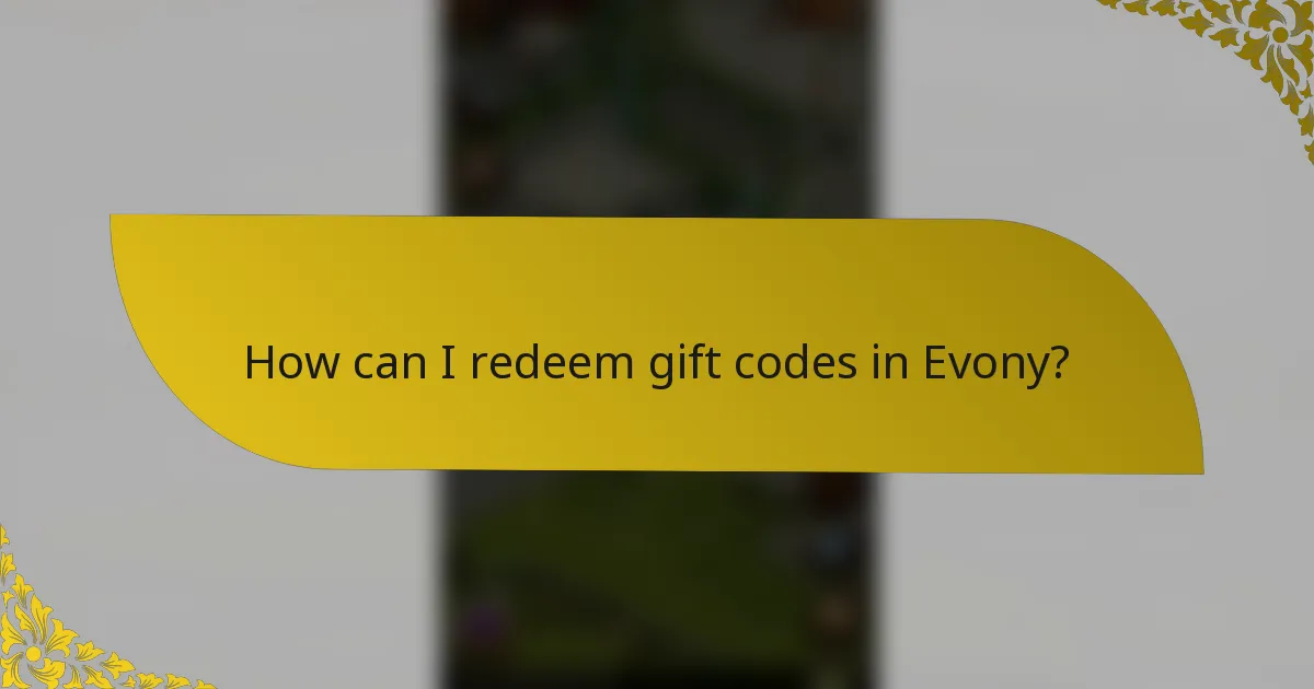 How can I redeem gift codes in Evony?
