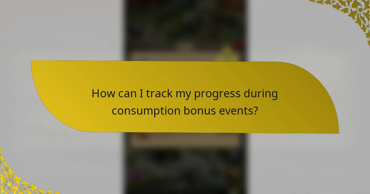 How can I track my progress during consumption bonus events?