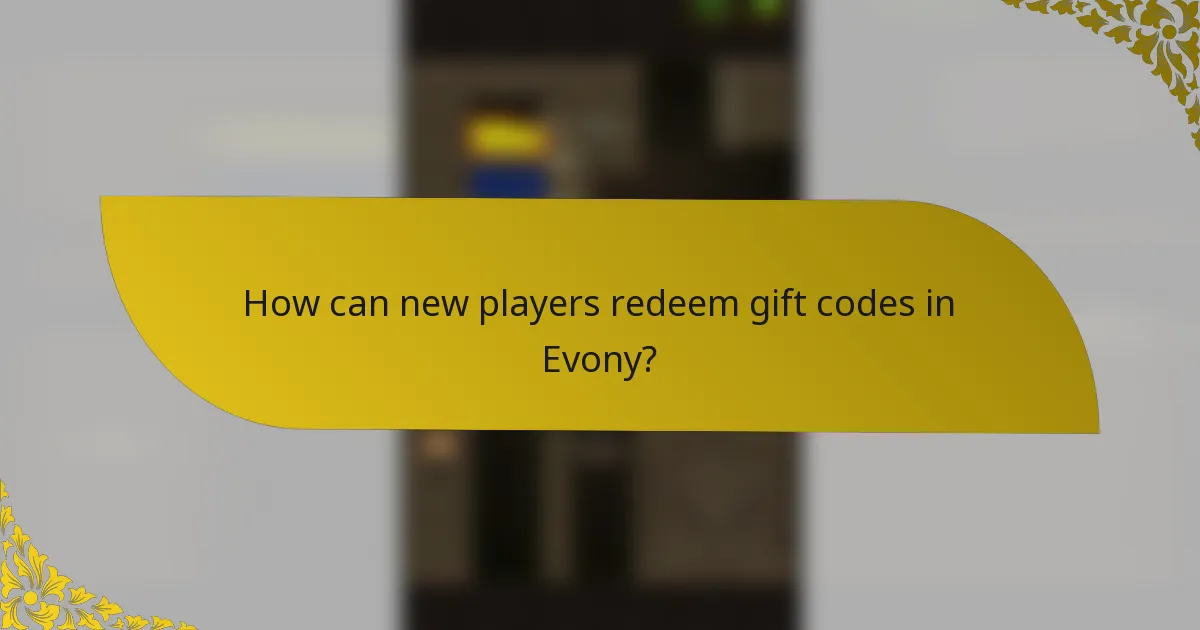 How can new players redeem gift codes in Evony?