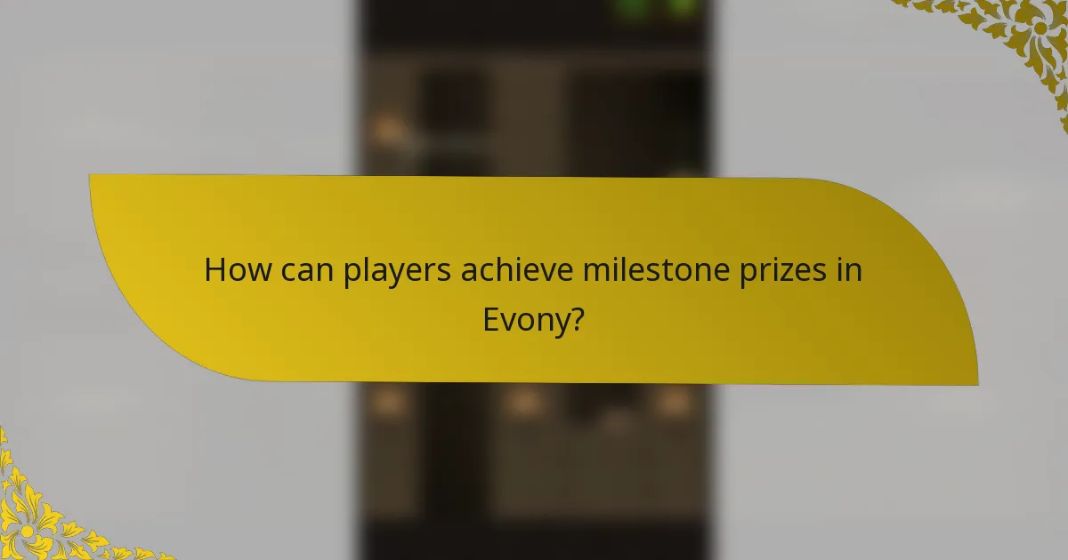 How can players achieve milestone prizes in Evony?