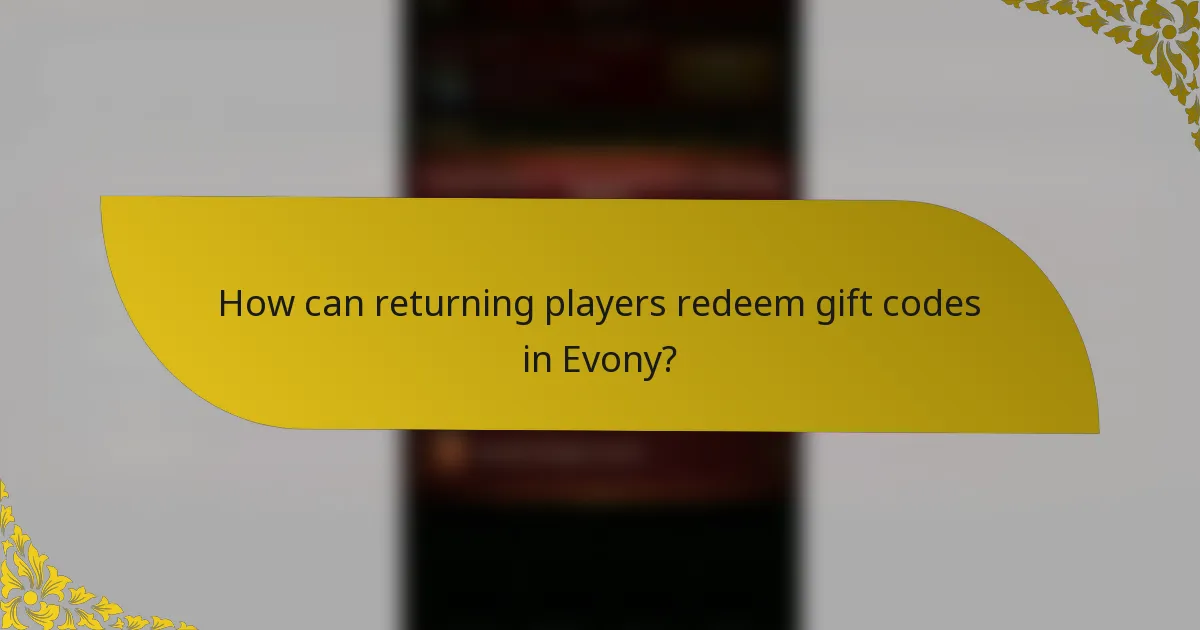 How can returning players redeem gift codes in Evony?