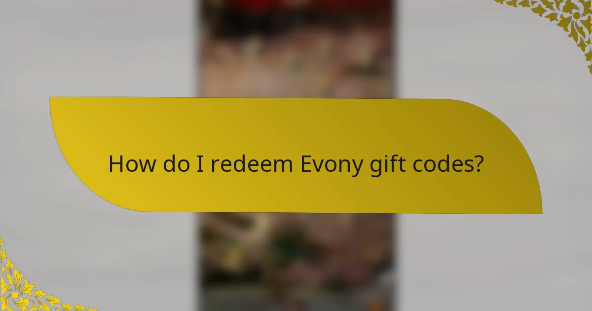 How do I redeem Evony gift codes?
