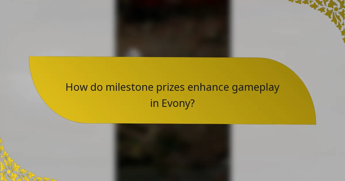 How do milestone prizes enhance gameplay in Evony?