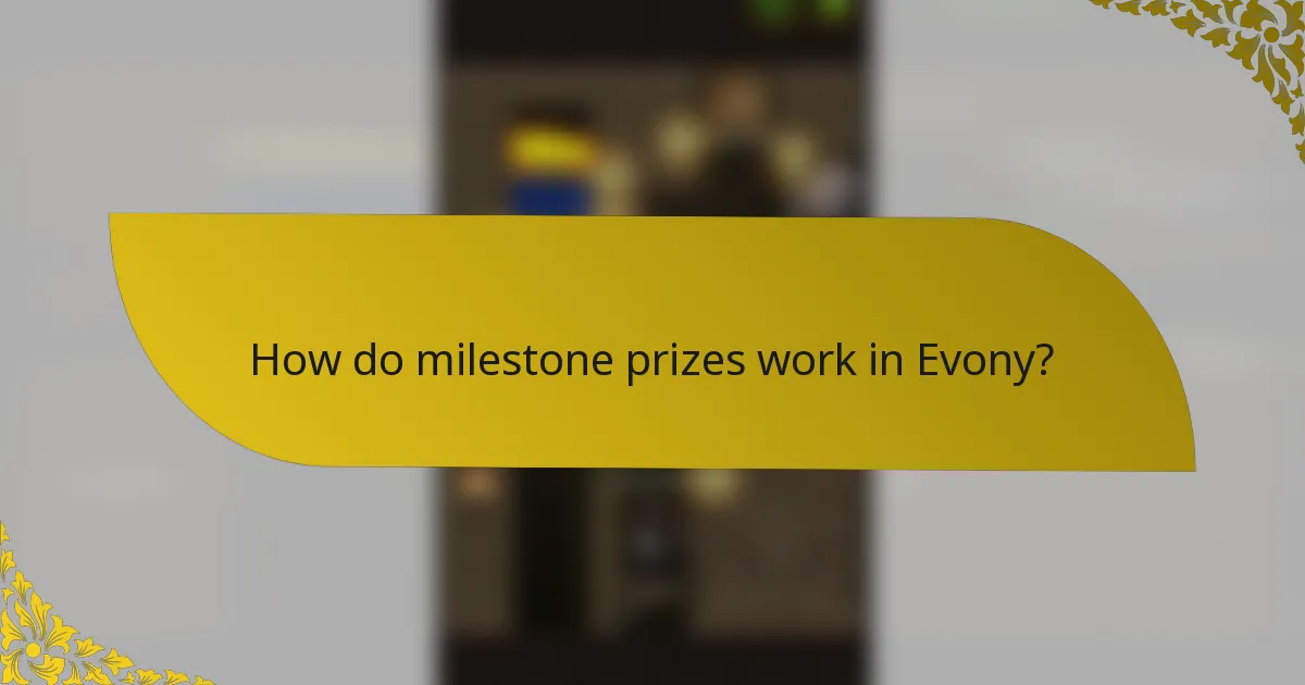 How do milestone prizes work in Evony?