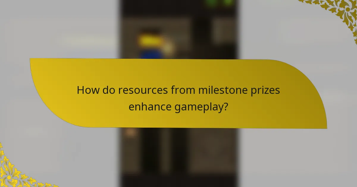 How do resources from milestone prizes enhance gameplay?