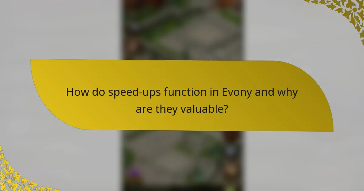How do speed-ups function in Evony and why are they valuable?