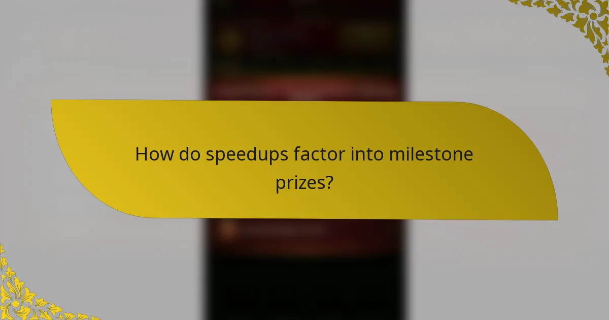 How do speedups factor into milestone prizes?