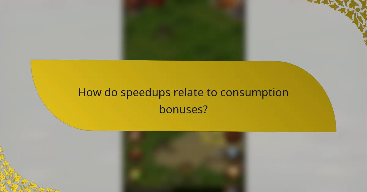 How do speedups relate to consumption bonuses?
