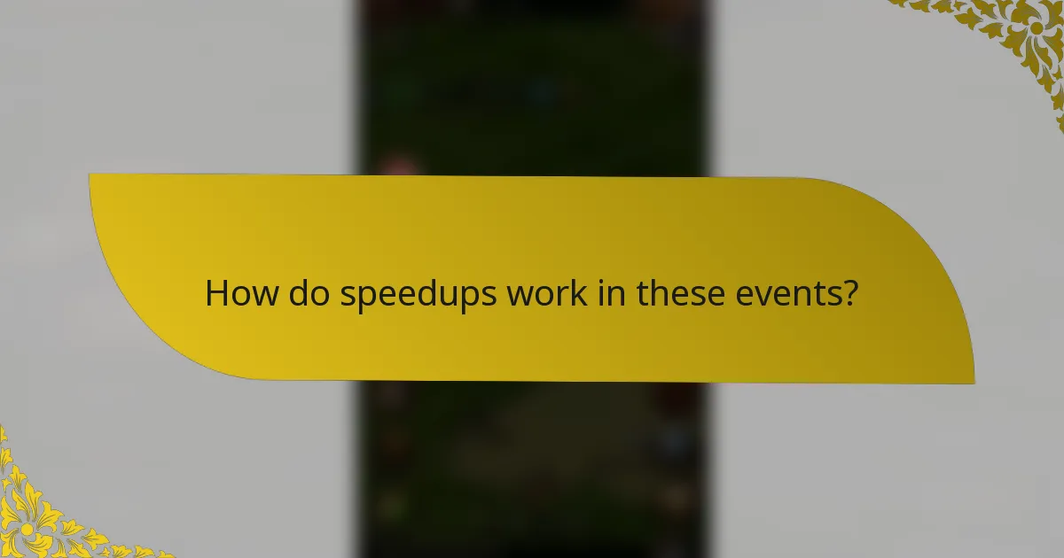 How do speedups work in these events?