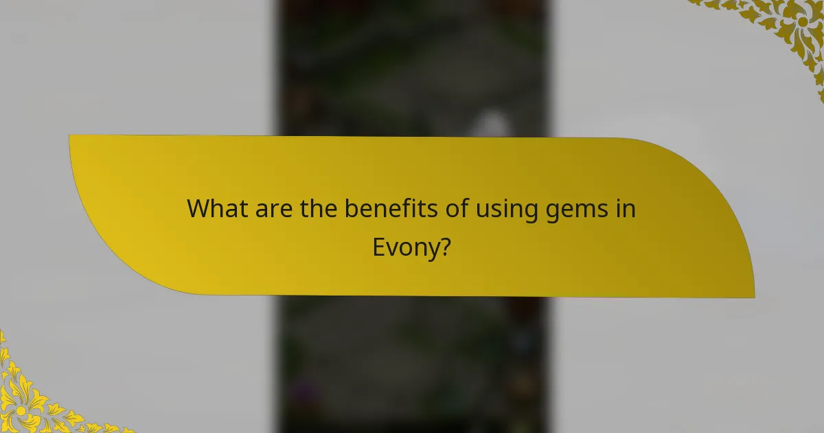 What are the benefits of using gems in Evony?