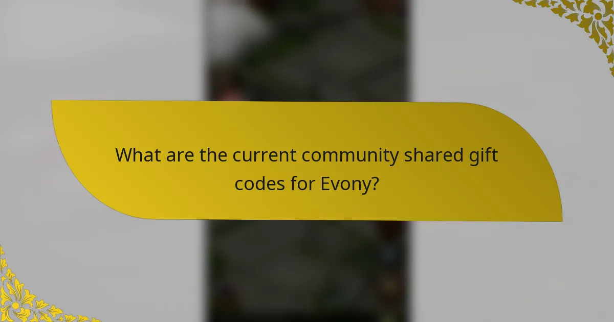 What are the current community shared gift codes for Evony?