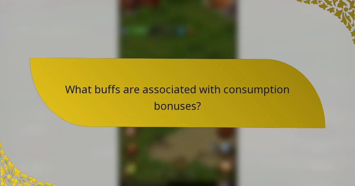 What buffs are associated with consumption bonuses?