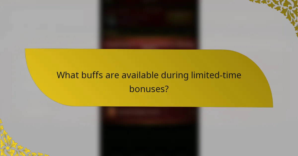 What buffs are available during limited-time bonuses?