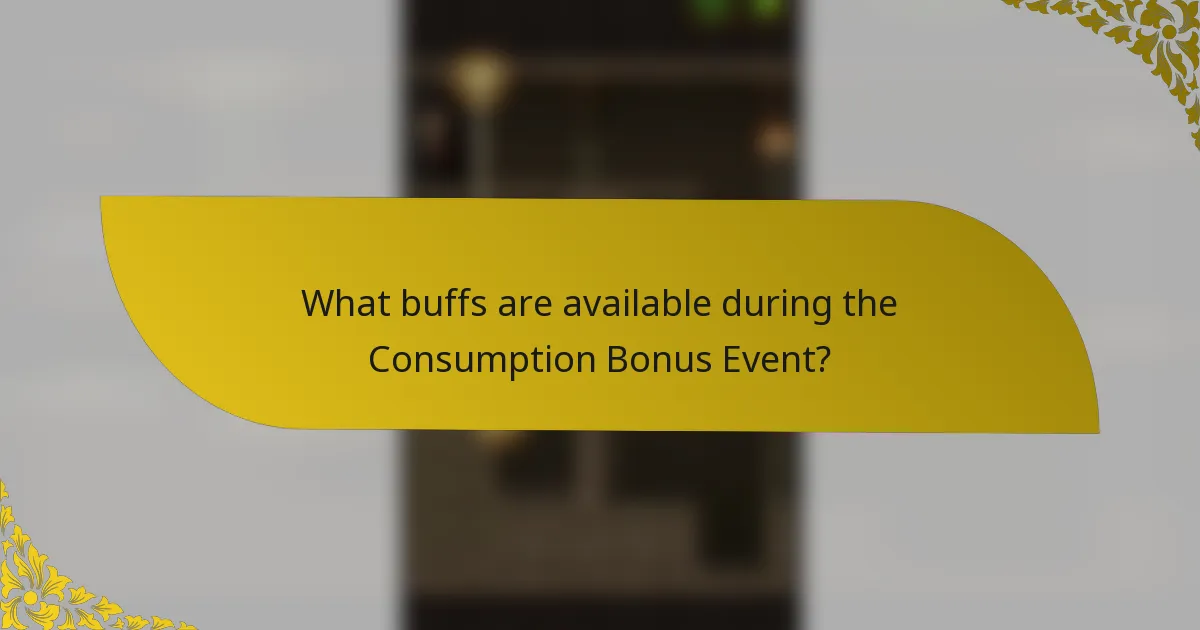 What buffs are available during the Consumption Bonus Event?