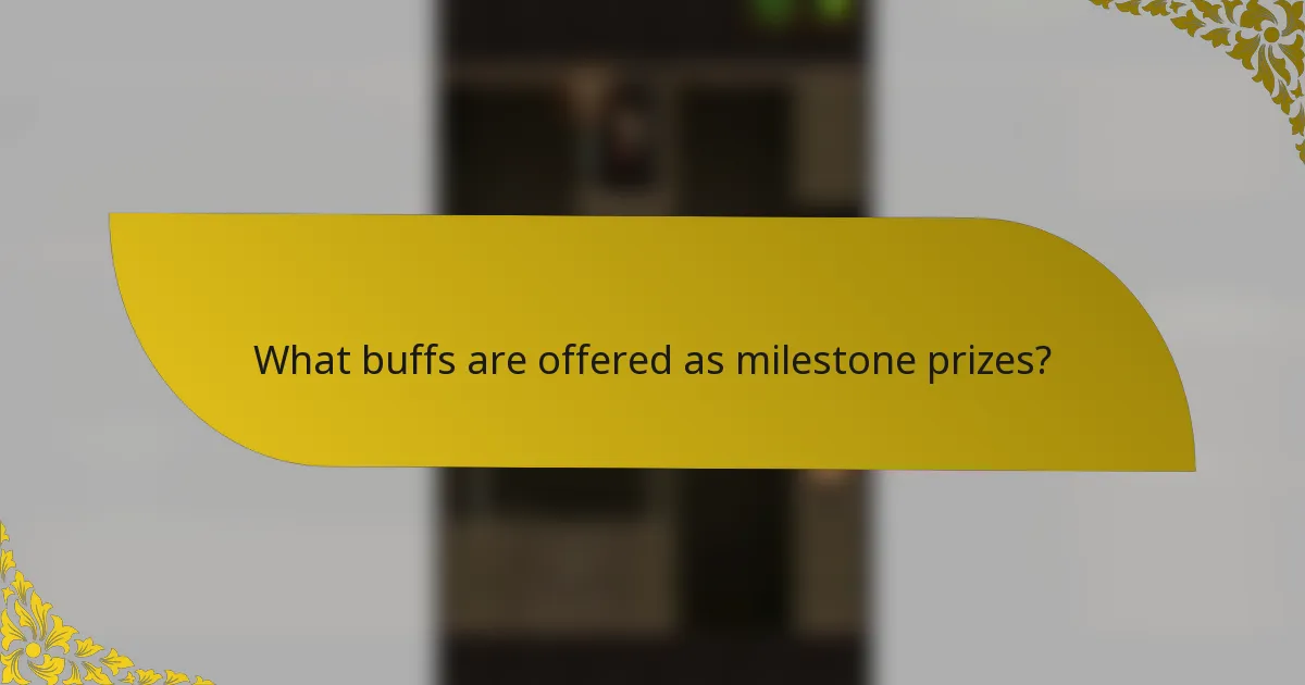 What buffs are offered as milestone prizes?