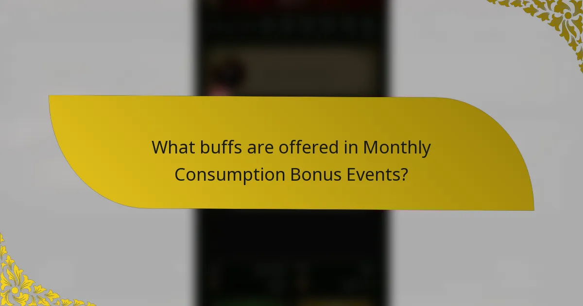 What buffs are offered in Monthly Consumption Bonus Events?