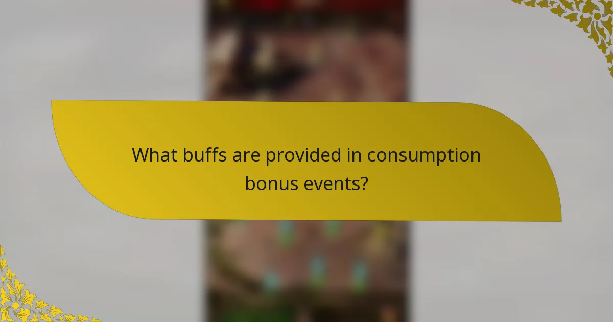 What buffs are provided in consumption bonus events?