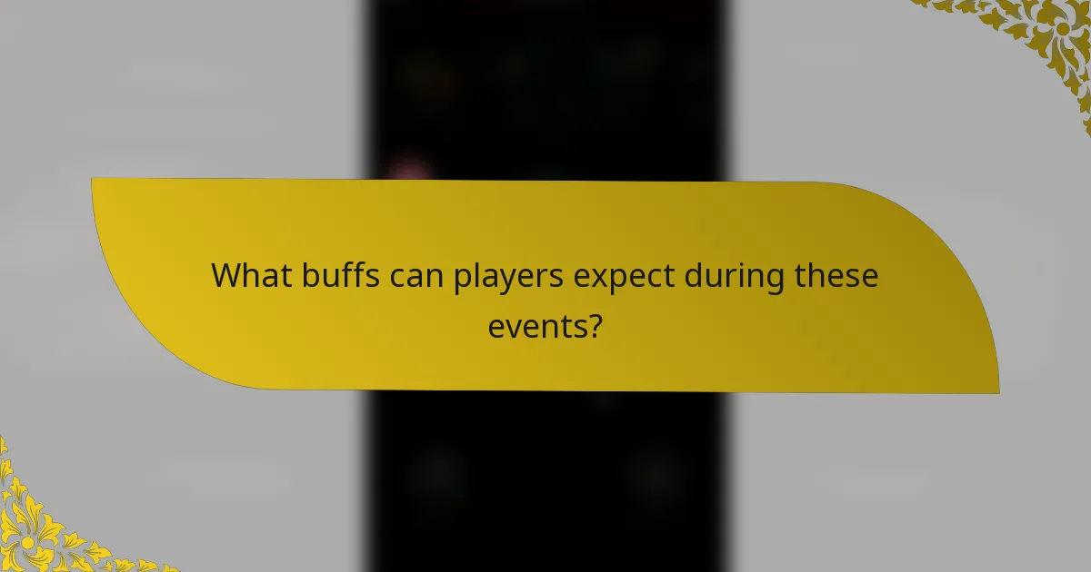 What buffs can players expect during these events?