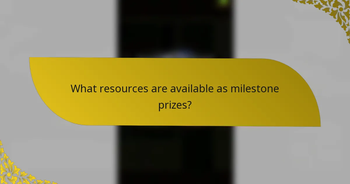 What resources are available as milestone prizes?