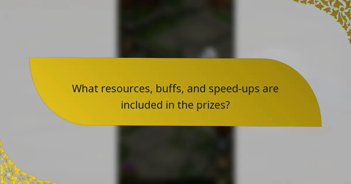 What resources, buffs, and speed-ups are included in the prizes?