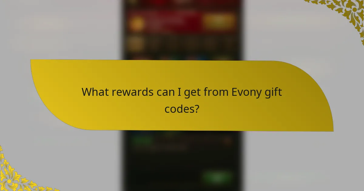 What rewards can I get from Evony gift codes?