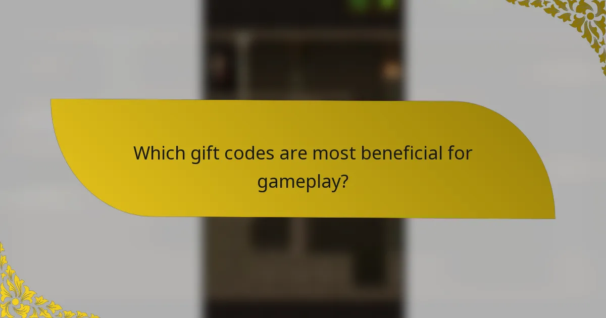 Which gift codes are most beneficial for gameplay?
