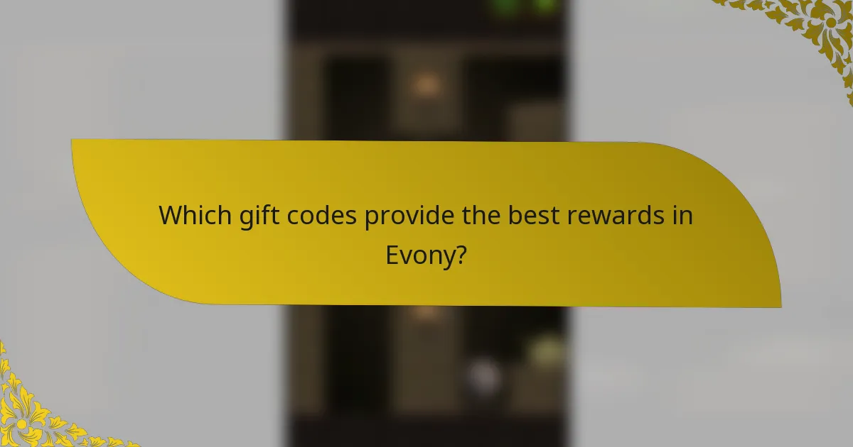 Which gift codes provide the best rewards in Evony?