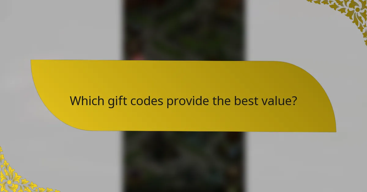 Which gift codes provide the best value?