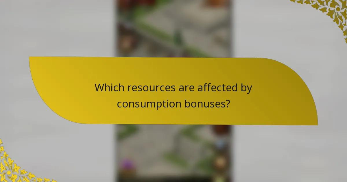 Which resources are affected by consumption bonuses?