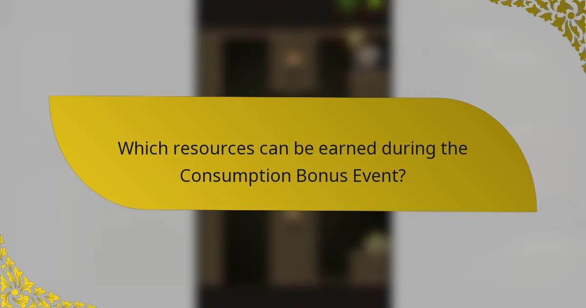 Which resources can be earned during the Consumption Bonus Event?