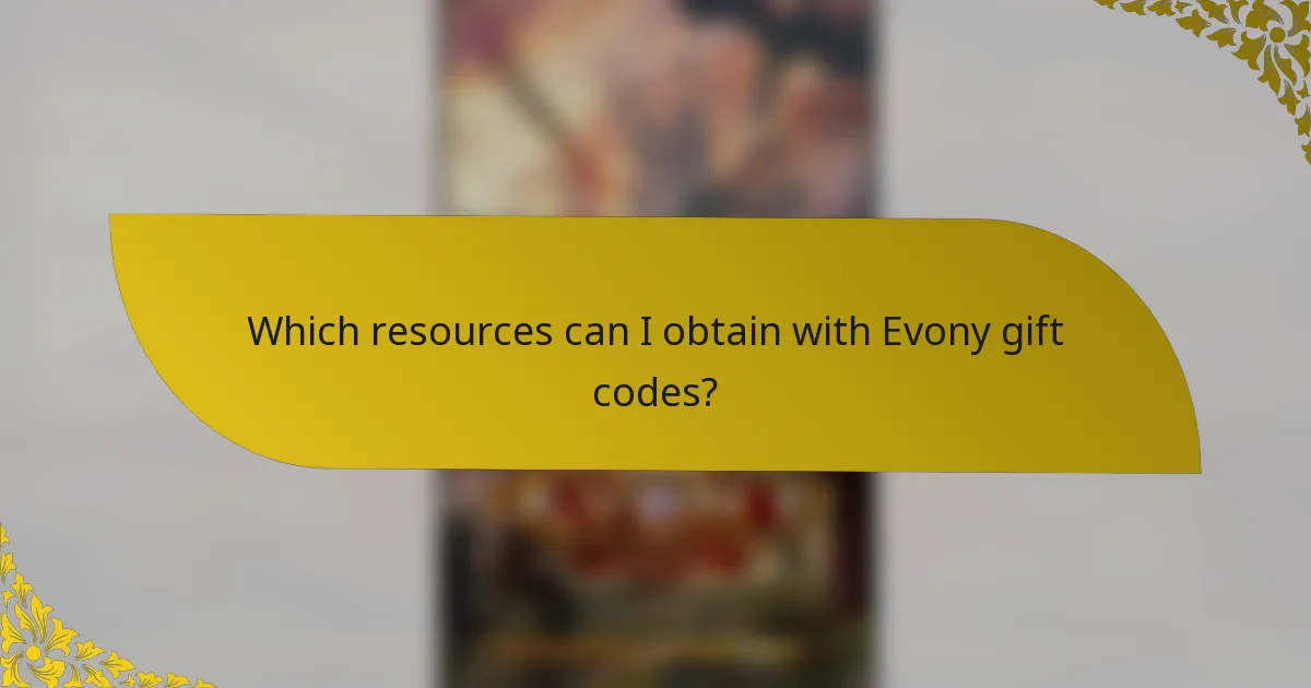 Which resources can I obtain with Evony gift codes?