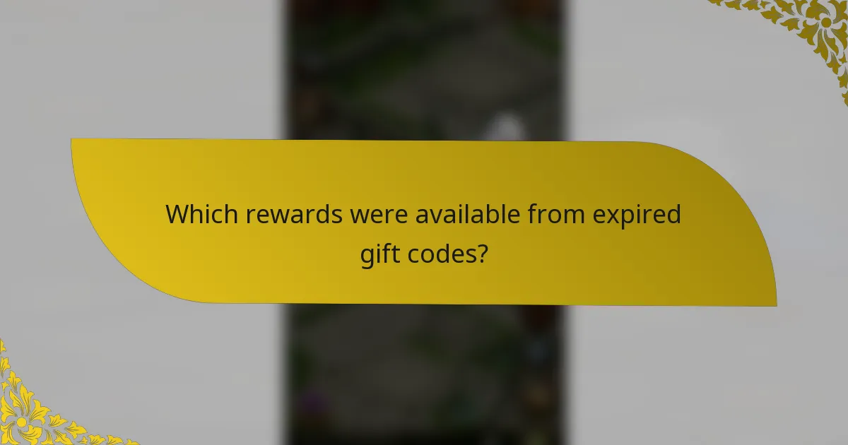 Which rewards were available from expired gift codes?